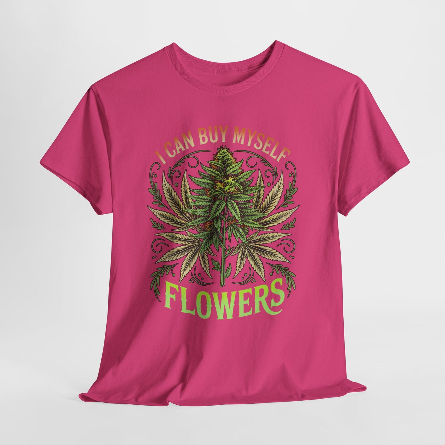 420 “I Can Buy Myself Flowers” Unisex Heavy Cotton Tee