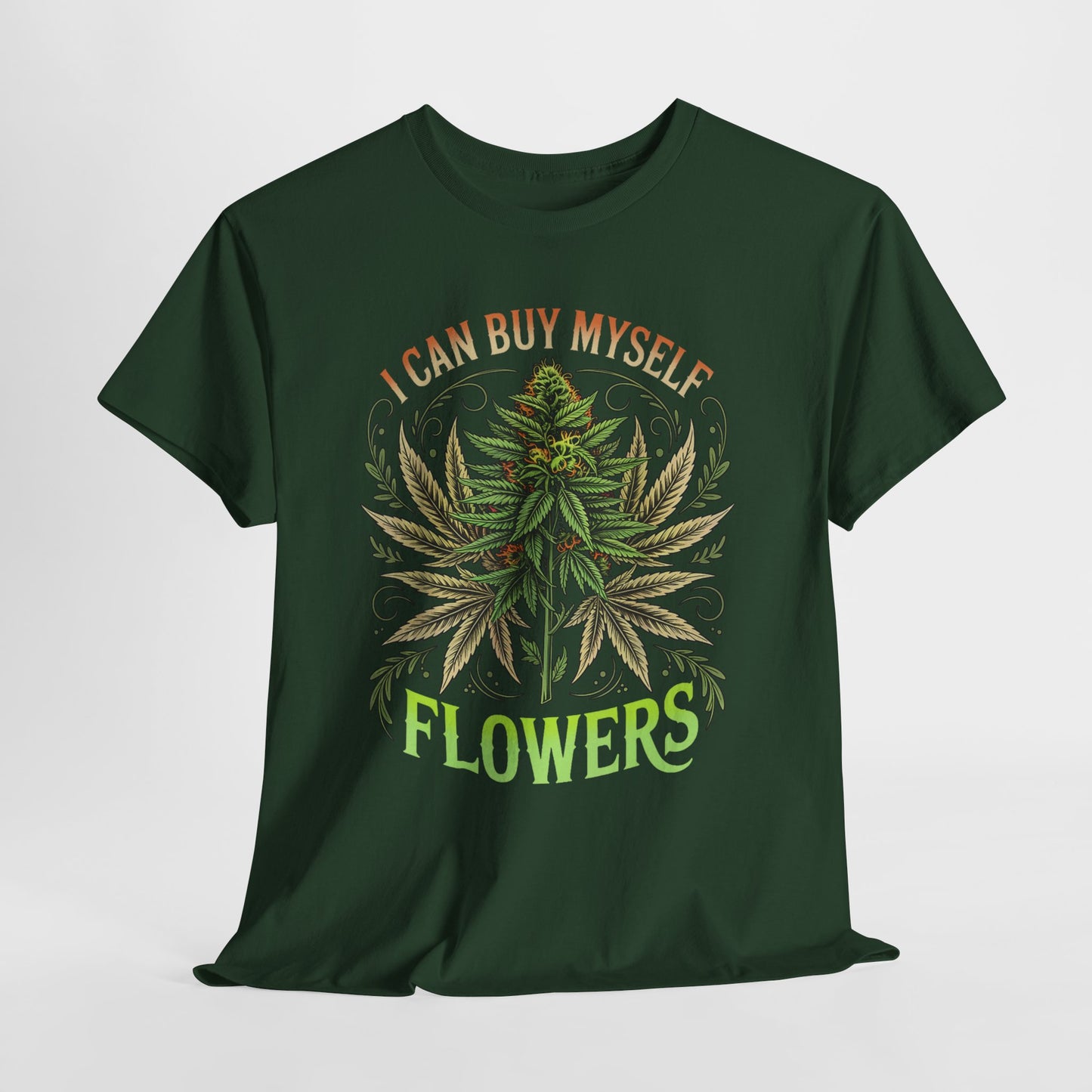 420 “I Can Buy Myself Flowers” Unisex Heavy Cotton Tee