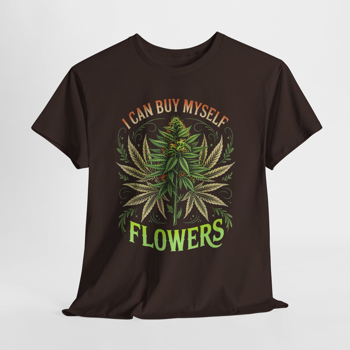 420 “I Can Buy Myself Flowers” Unisex Heavy Cotton Tee