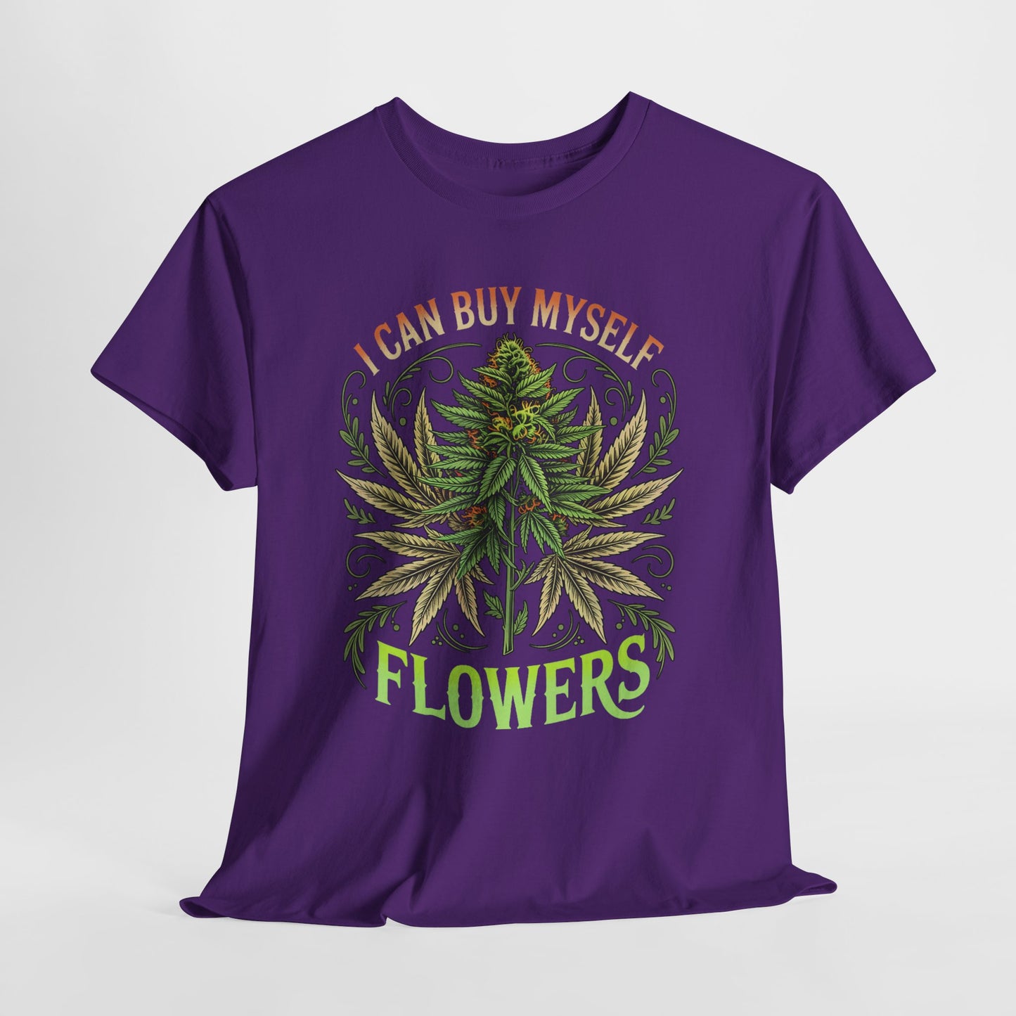 420 “I Can Buy Myself Flowers” Unisex Heavy Cotton Tee