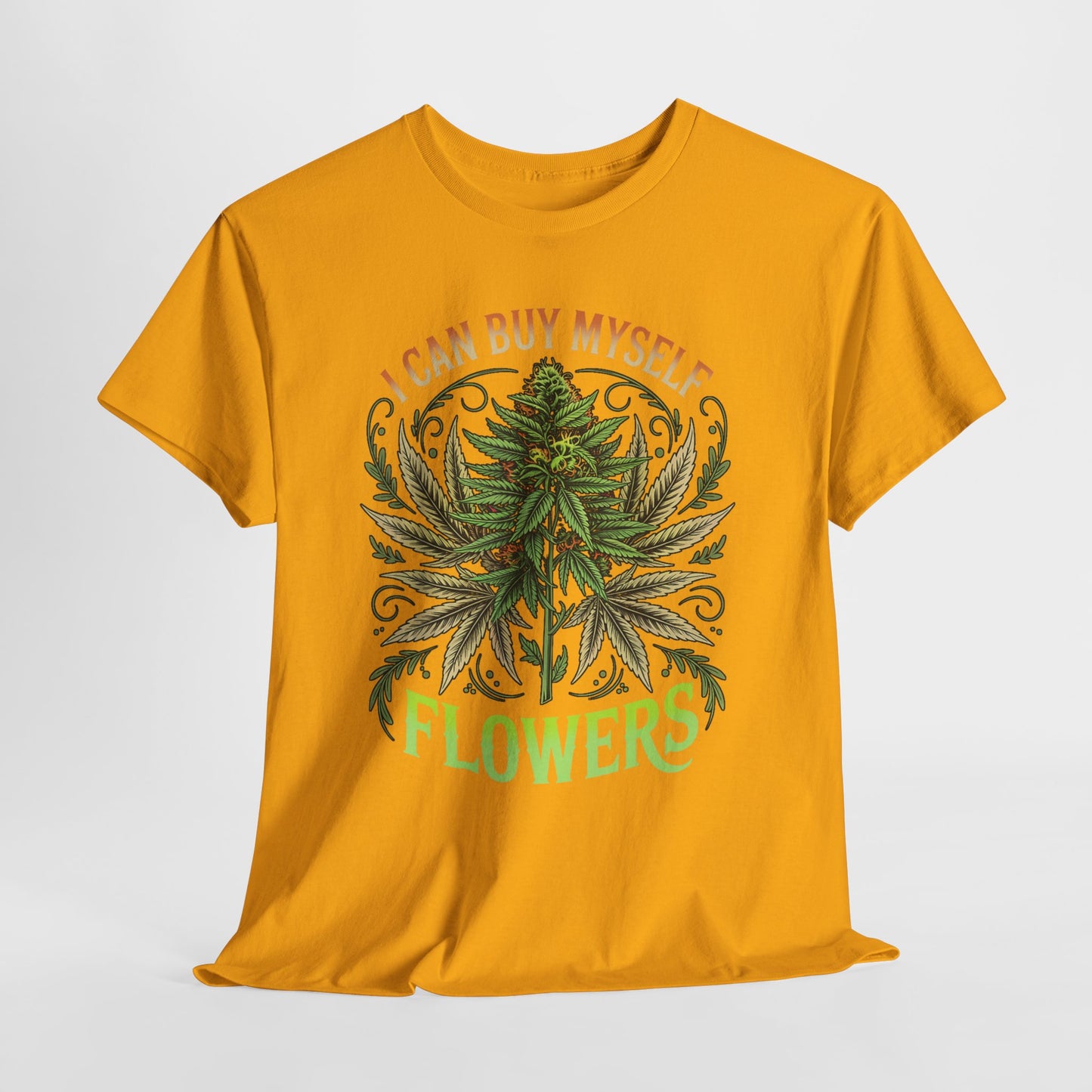 420 “I Can Buy Myself Flowers” Unisex Heavy Cotton Tee